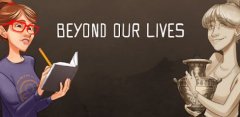 Beyond Our Lives